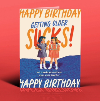 Getting Older Sucks Birthday Card