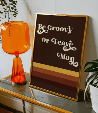 Be Groovy Or Leave Man Retro Poster Print - Sincerely Betty