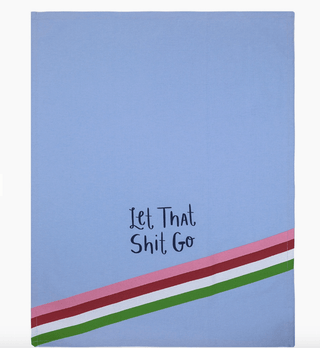 Let That Shit Go Tea Kitchen Tea Towel - Sincerely Betty